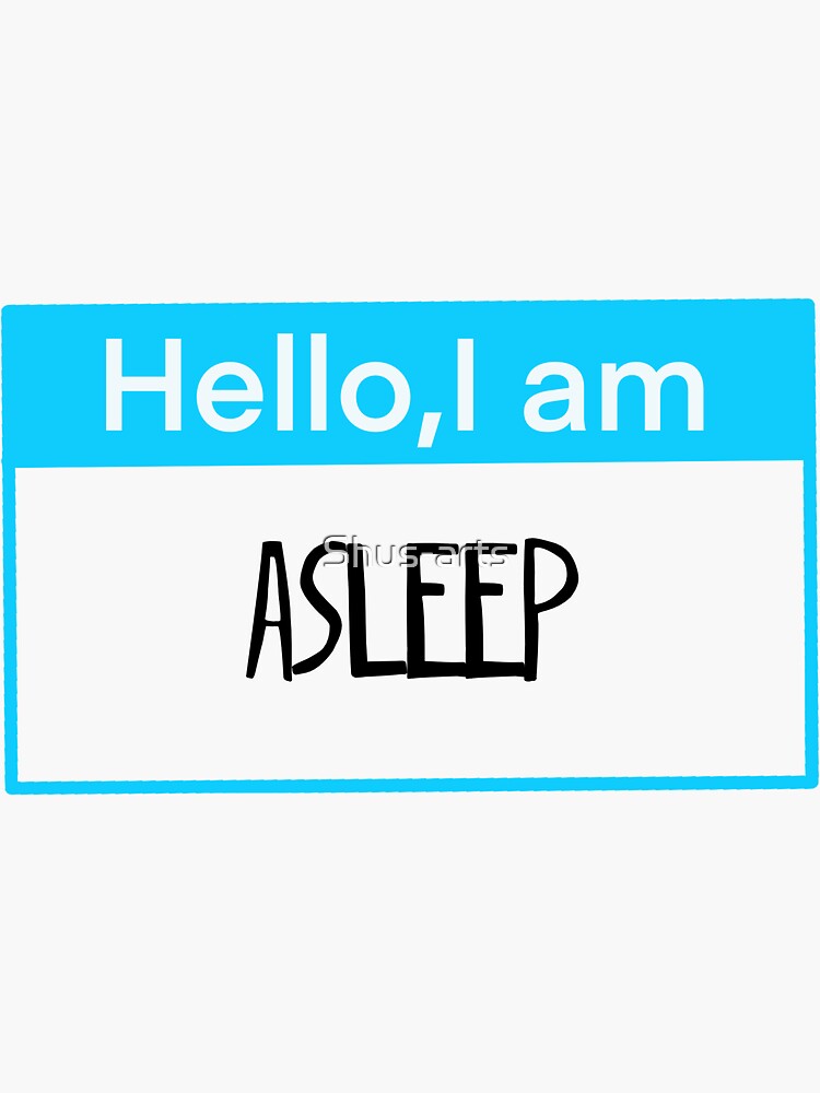 "Hello, I am asleep" Sticker for Sale by Shusarts Redbubble