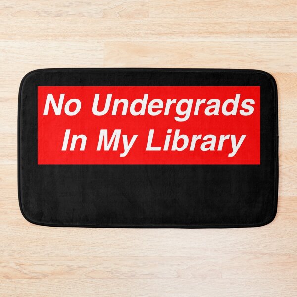 Item preview, No Undergrads In My Library designed and sold by RachelTintedRed.