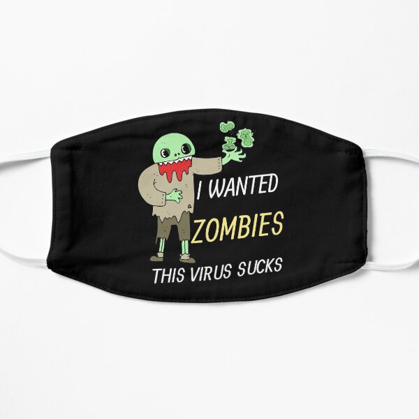 I Wanted Zombies This Virus Sucks Flat Mask