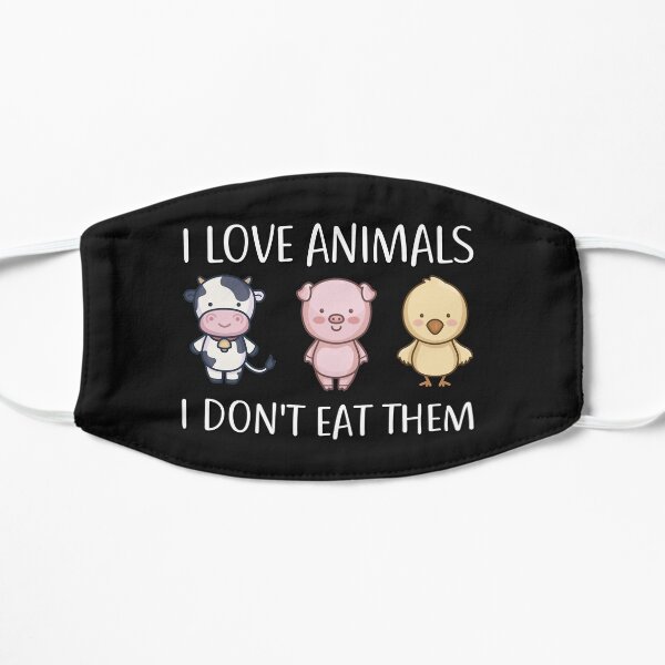 I love animals i don't eat them I veggie vegan lifestyle Flache Maske