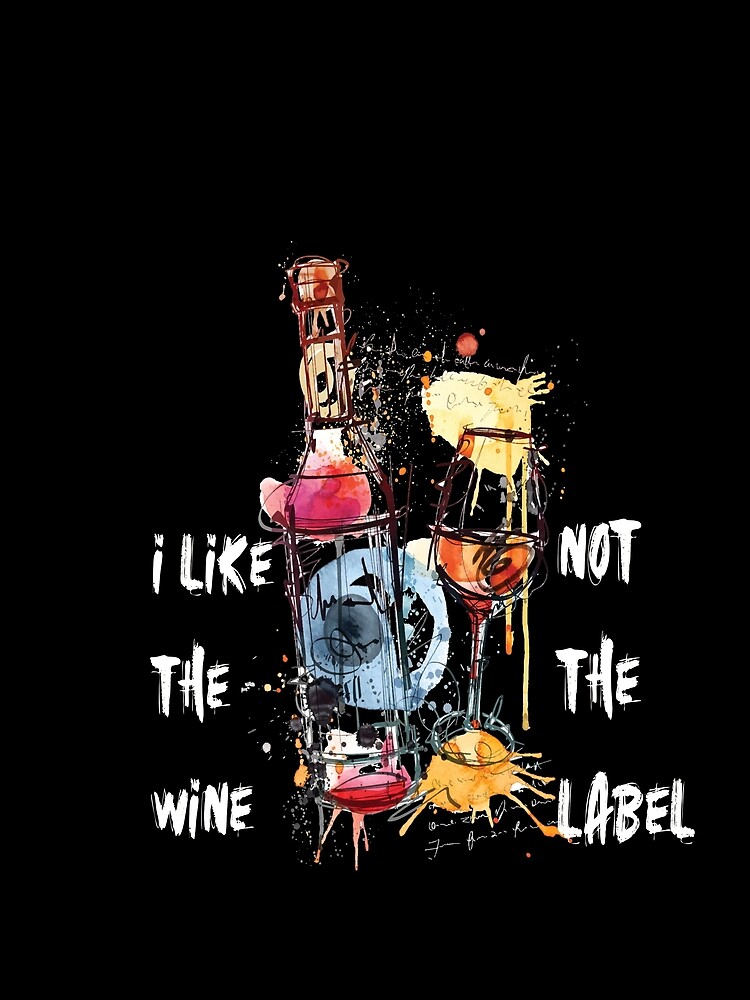 i like the wine and not the label shirt