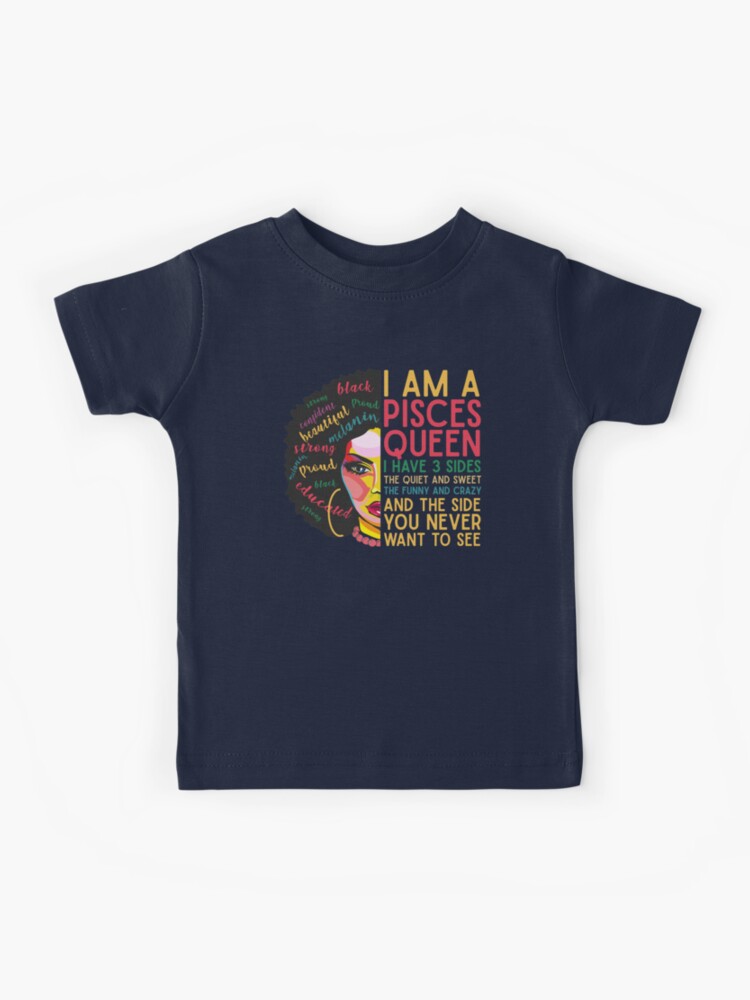 I Am A Pisces Queen Proud African American Woman Natural Hair Inspirational Quote Birthday Gift Kids T Shirt By Alenaz Redbubble