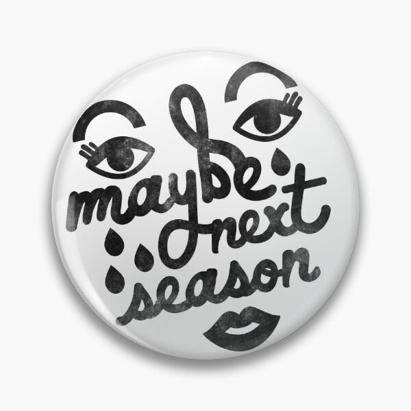 Item preview, Maybe Next Season designed and sold by TabithaBianca.