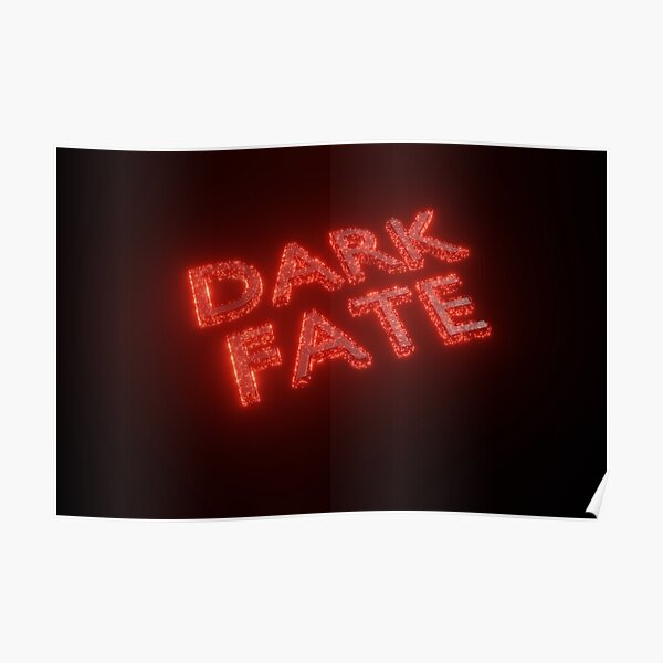 "Dark Fate No fate" Poster for Sale by coolArtGermany Redbubble