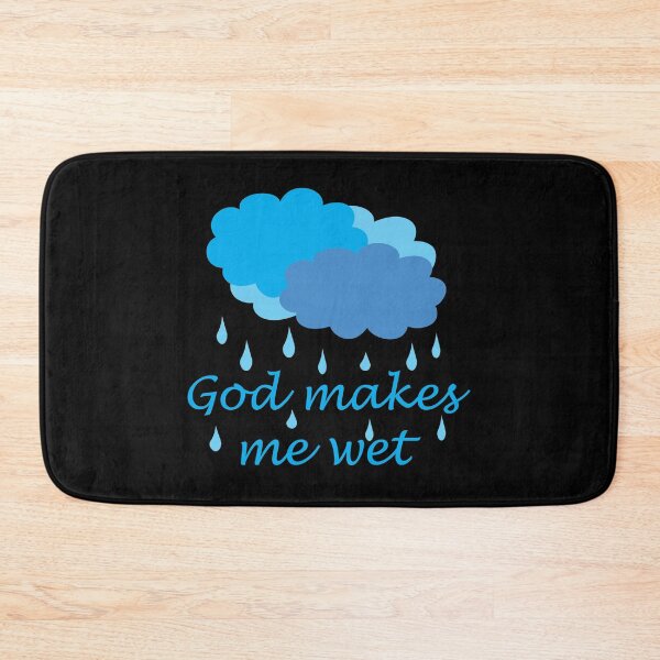 Item preview, God Makes Me Wet designed and sold by TeeBouteek.