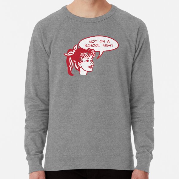 Not on a sale school night sweatshirt