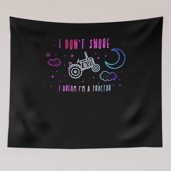 Item preview, I don't snore I dream I'm a tractor designed and sold by ChrisFeil.