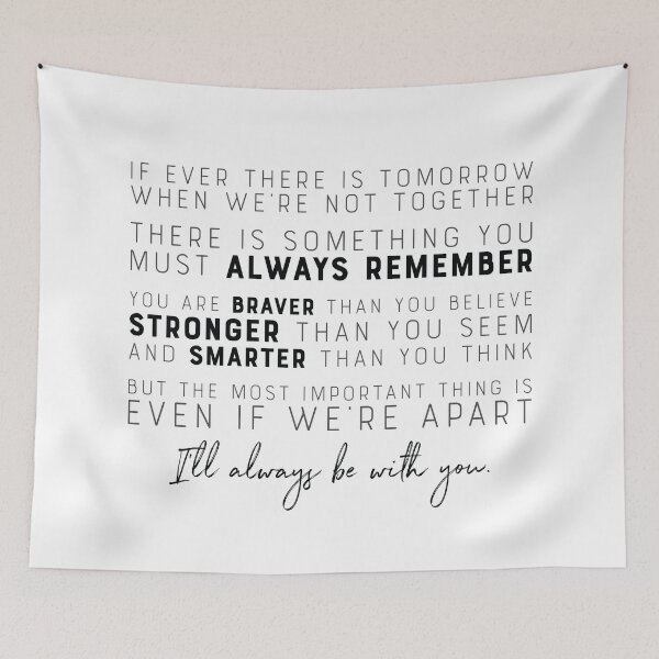 Item preview, If ever there is a tomorrow - You are Braver, Stronger, Smarter - I’ll always be with you designed and sold by GraphicBicycle.