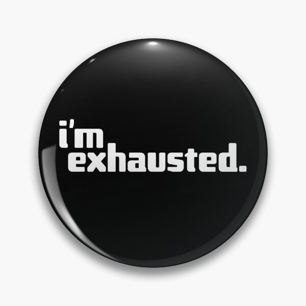 Item preview, i'm exhausted designed and sold by Andy Mako.
