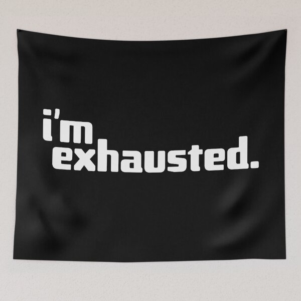 Item preview, i'm exhausted designed and sold by Andy Mako.