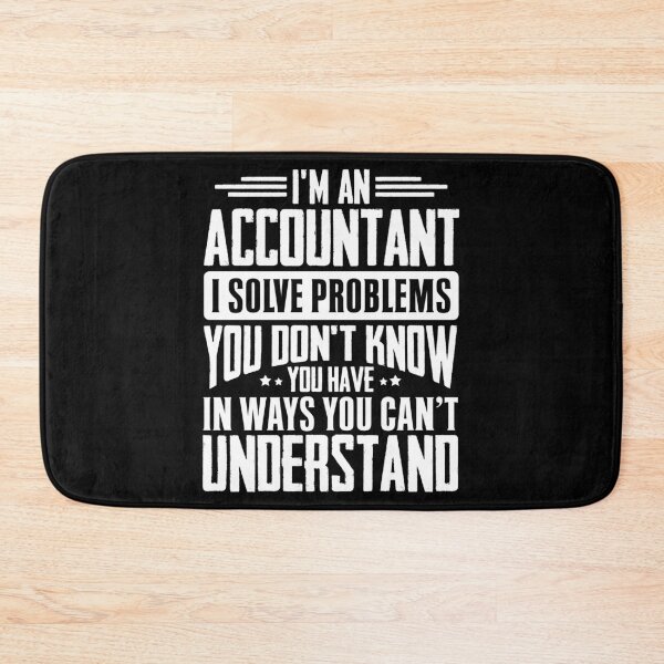 Item preview, I'm A Accountant I Solve Problems You Didn't Even Know You Have In Ways You Can't Understand designed and sold by Orange Pieces.