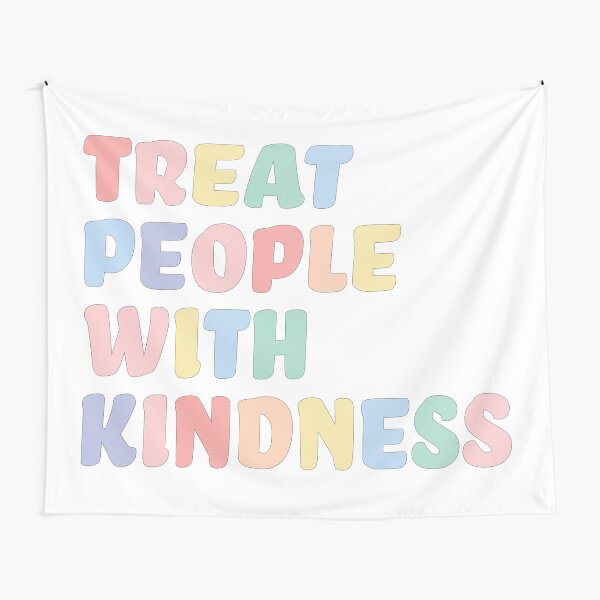 TREAT PEOPLE WITH KINDNESS Tapestry