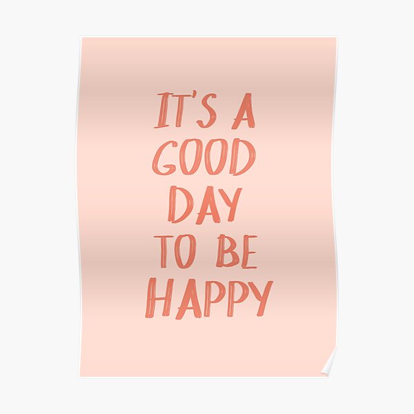 It's a Good Day to Be Happy in Pink and Coral Poster