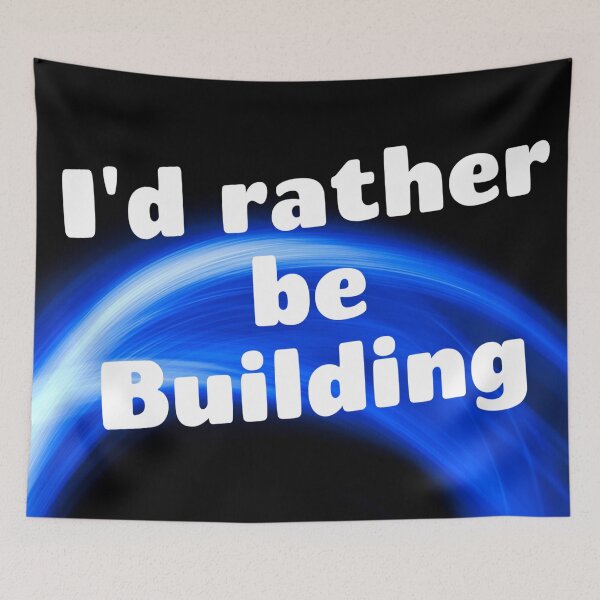 Item preview, I'd rather be building designed and sold by Darksun427.