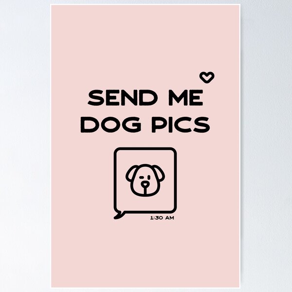 Item preview, Send me Dog Pics designed and sold by Inspire Creativity.