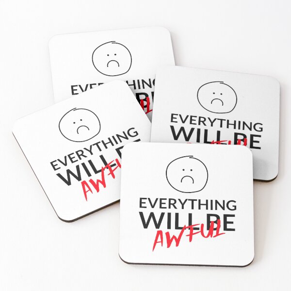 Item preview, Everything Will Be Awful  designed and sold by stephenop92.