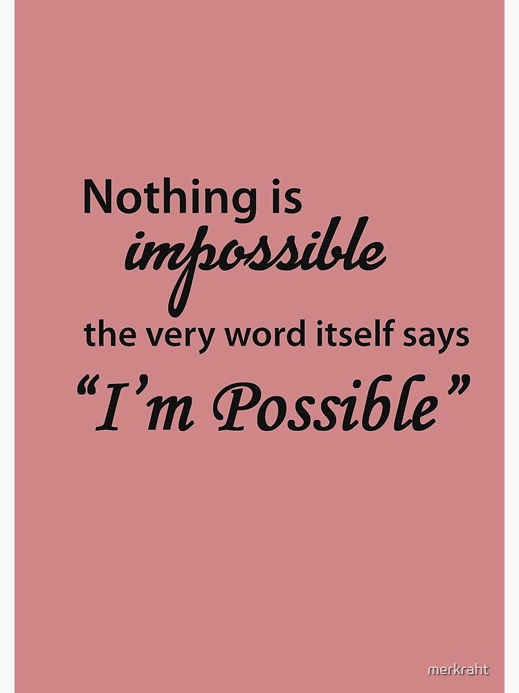 Inspirational Gifts for Women & Men - Nothing is Impossible The Word Itself  Says I'm Possible Motivational Gift Ideas & Quotes in Beautiful Design 