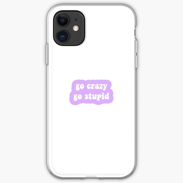 Go Stupid Iphone Cases Covers Redbubble - go crazy go stupid roblox id code