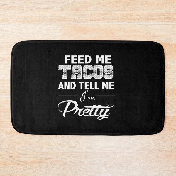 Item preview, Funny Taco Quote Gift, Feed Me Tacos Tell Me I'm Pretty designed and sold by DNH Threads.