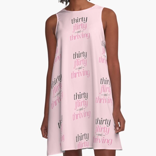 Thirty Flirty And Thriving 13 Going On 30 A Line Dress By Juliatleao Redbubble