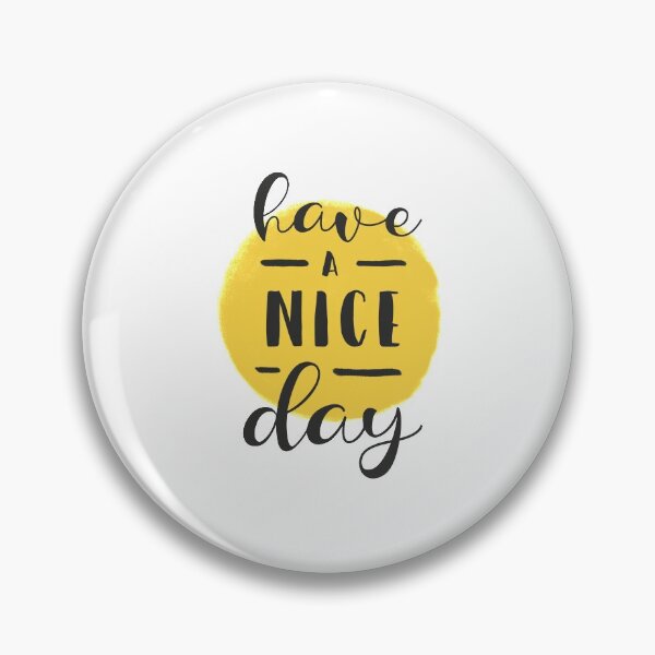 Item preview, Have a nice day! designed and sold by pamelawille.