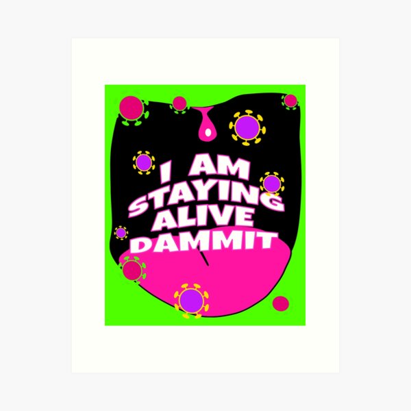 Item preview, Covid-19 I Am Staying Alive Dammit Corona Virus - TPIR  designed and sold by LuckyContestant.