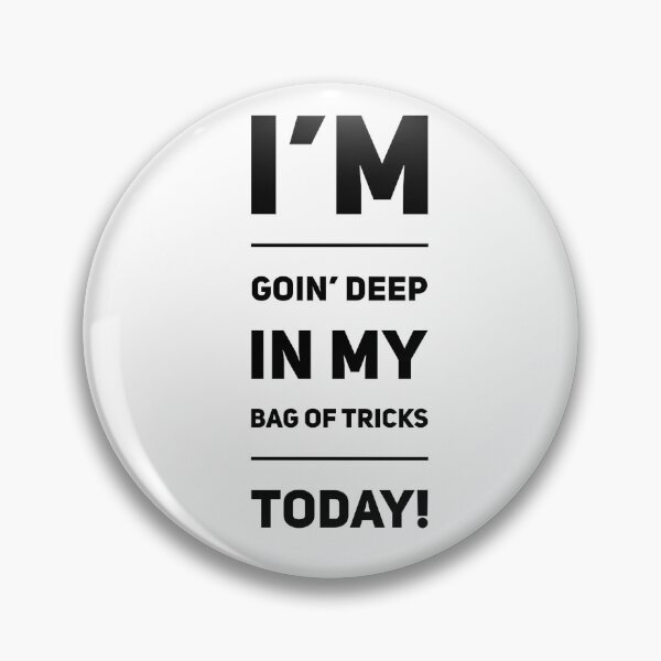 Item preview, I'm Goin' Deep In My Bag Of Tricks Today! designed and sold by OfferHeat.