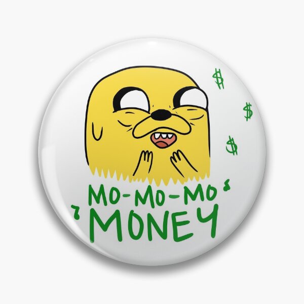 Mo-Mo-Mo-Money Pin
