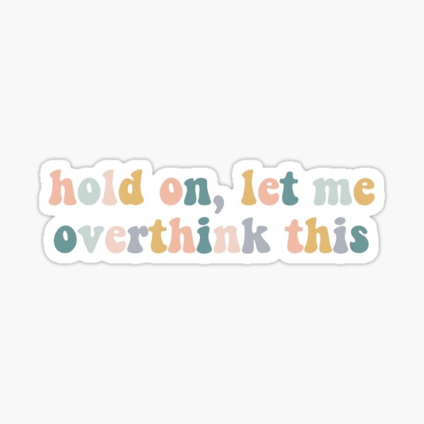 hold on, let me overthink this - vsco aesthetic Sticker