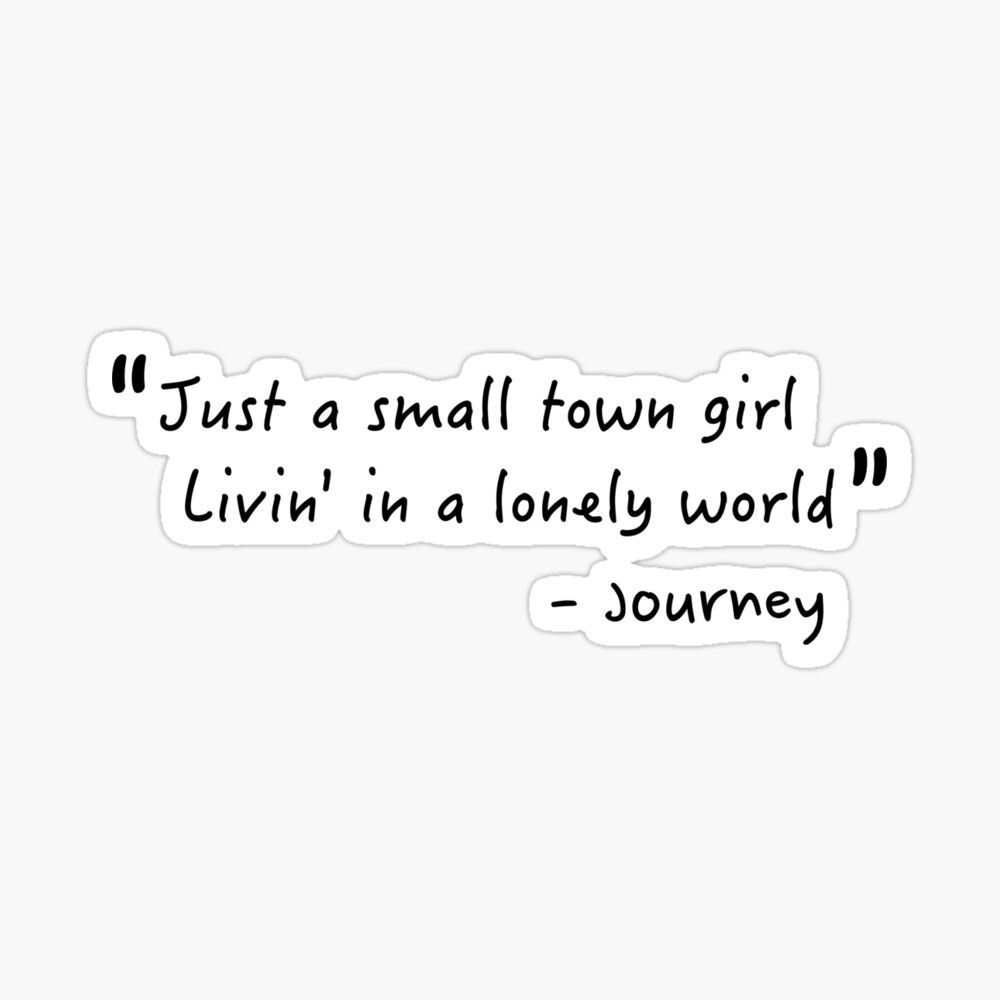 Just A Small Town Girl Journey Lyrics Don T Stop Believing Art Board Print By Katzj2 Redbubble