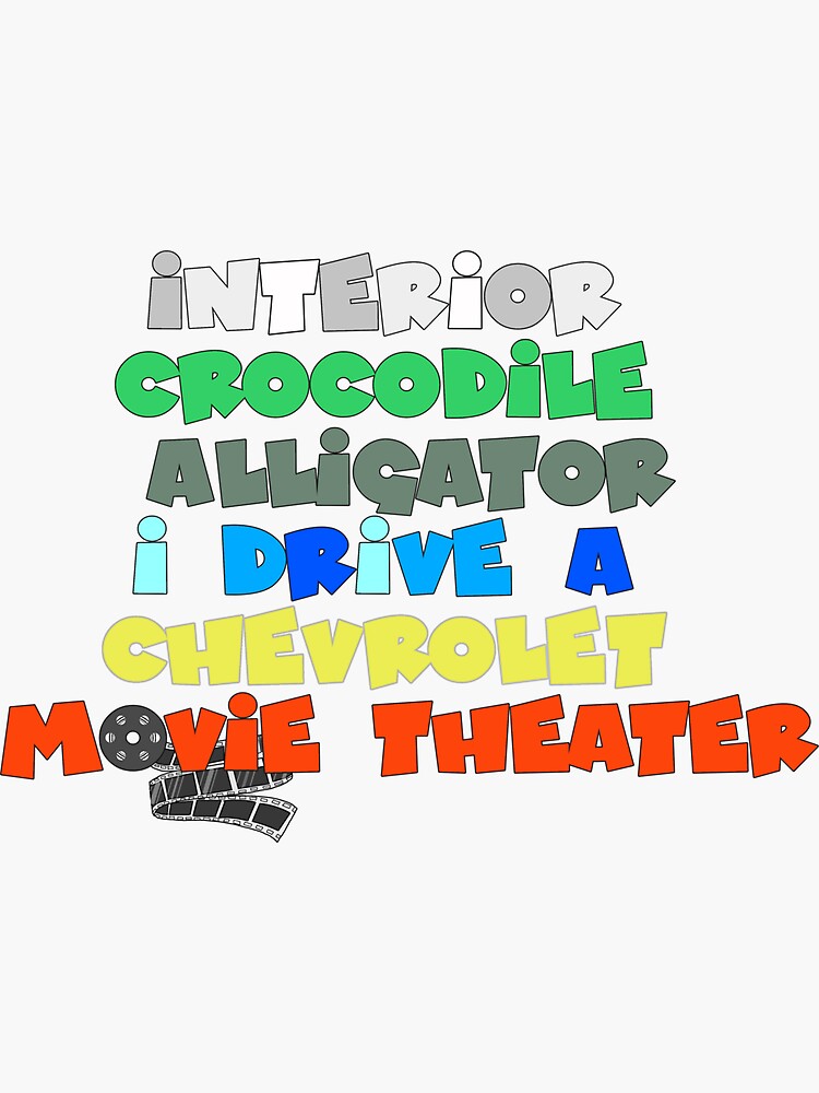 Crocodile Alligator I Drive A Chevrolet Movie Theater