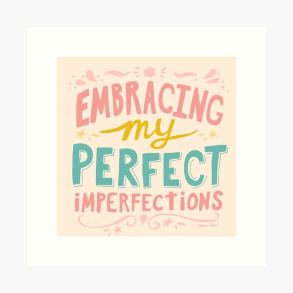 Embracing My Perfect Imperfections Art Print