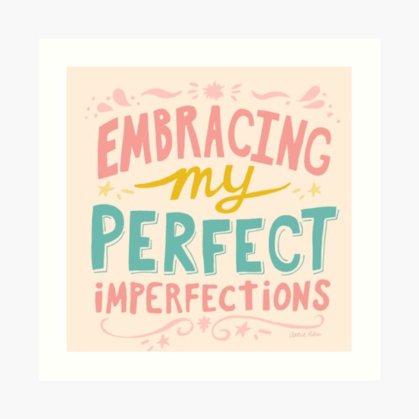 Embracing My Perfect Imperfections Art Print