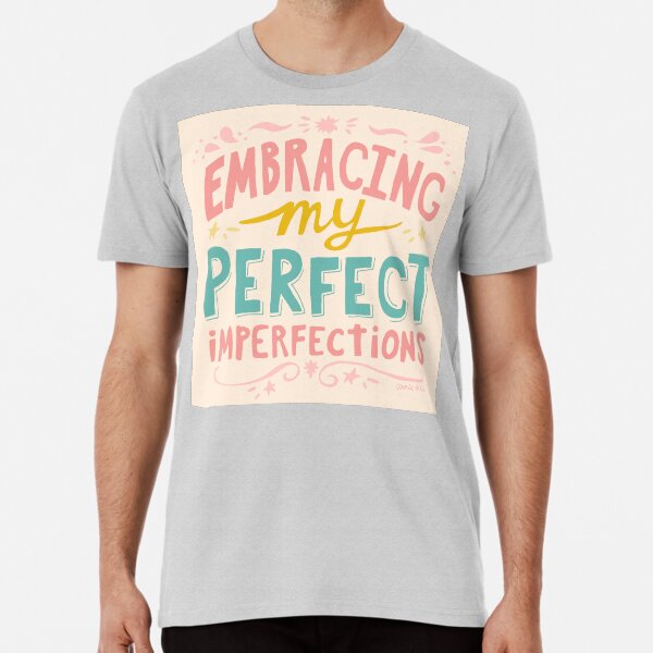 Embracing My Perfect Imperfections Premium T-Shirt
