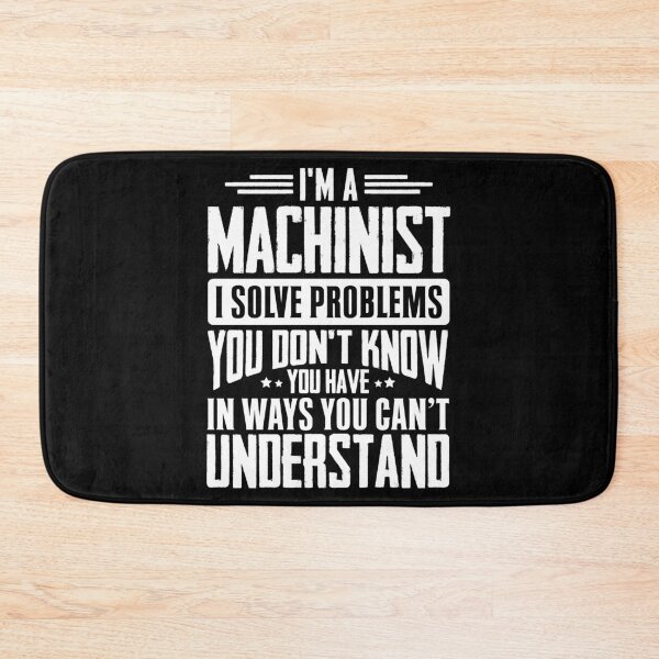 Item preview, I'm A Machinist I Solve Problems You Didn't Even Know You Have In Ways You Can't Understand designed and sold by Orange Pieces.
