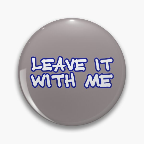 Item preview, Leave it with me designed and sold by bravoalpha.