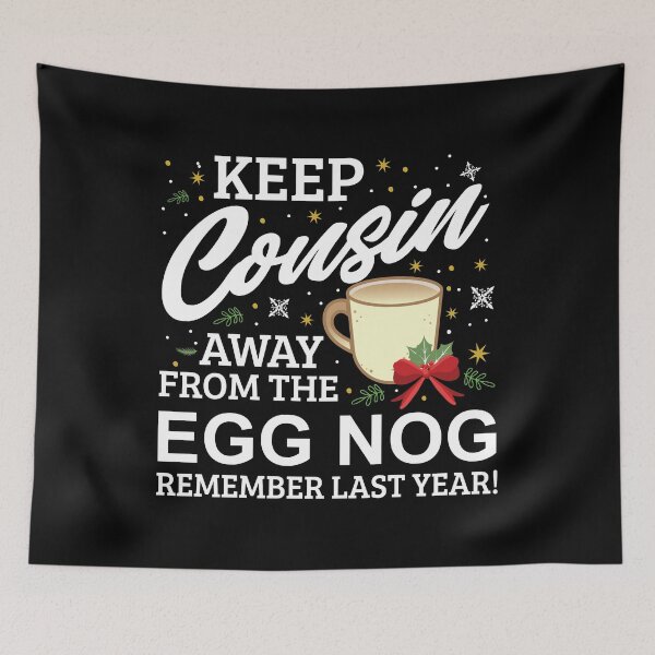 Item preview, Keep Cousin Away From The Egg Nog Remember Last Year designed and sold by Orange Pieces.