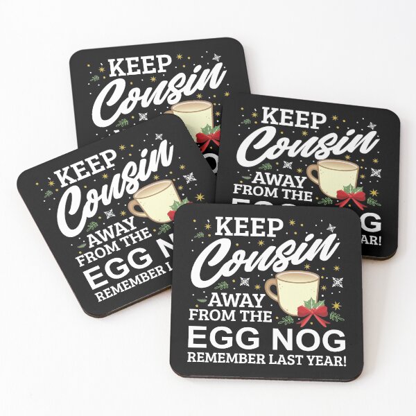 Item preview, Keep Cousin Away From The Egg Nog Remember Last Year designed and sold by Orange Pieces.