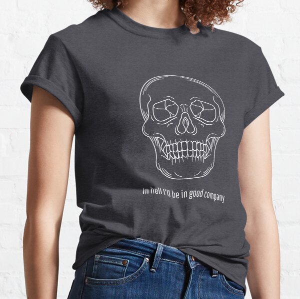Item preview, In hell I'll be in good company - white designed and sold by goldenpancake.