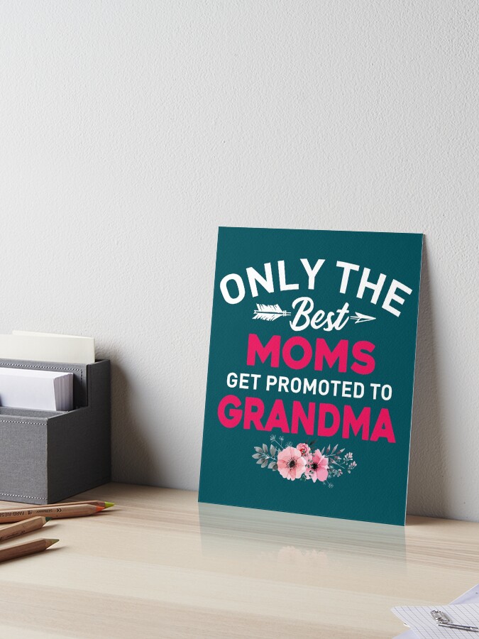 Promoted To Grandma Grandma To Be Gift Pregnancy Announcement Pregnancy Gift Only The Best Moms Get Promoted To Grandma
