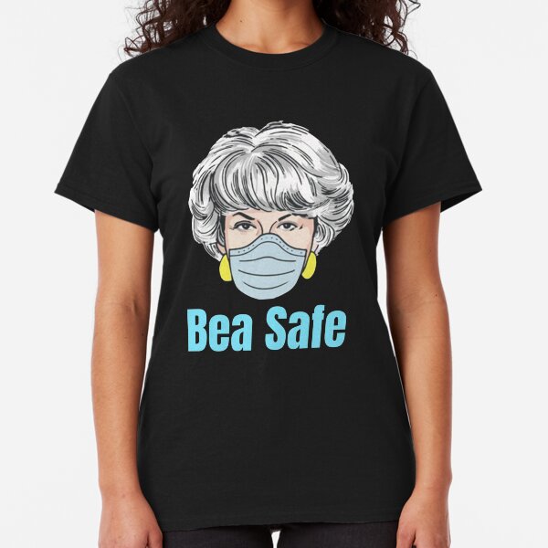 Golden Girls, Dorothy, Bea safe T Shirt Classic T-Shirt