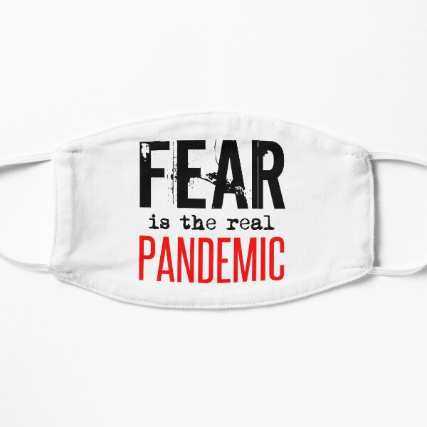 FEAR is the real PANDEMIC Flat Mask