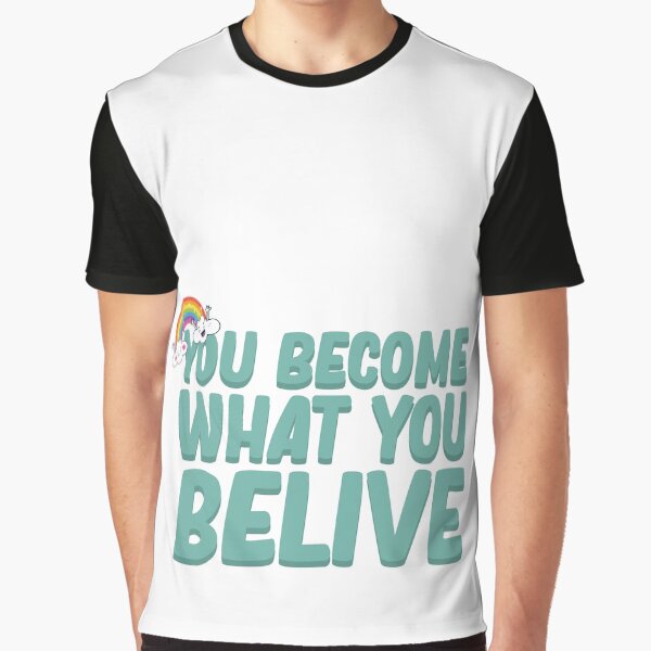 you become what you belive Graphic T-Shirt