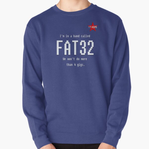 IT Hero - FAT32 The Band! Pullover Sweatshirt