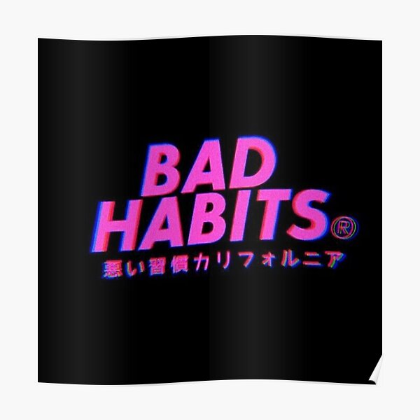 Bad habits poster Poster