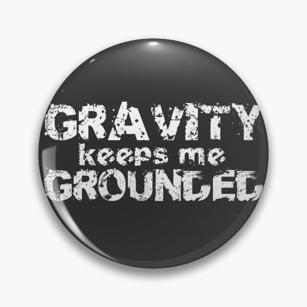 Item preview, Gravity keeps me Grounded designed and sold by gingerlouls.