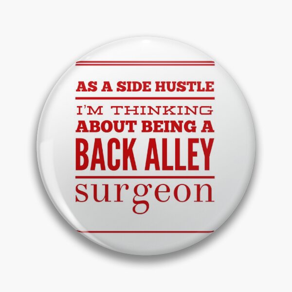Item preview, As A Side Hustle I'm Thinking About Being A Back Alley Surgeon designed and sold by OfferHeat.