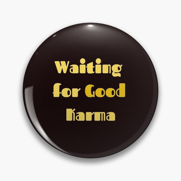Item preview, Waiting for Good Karma designed and sold by MagicSD Designs.