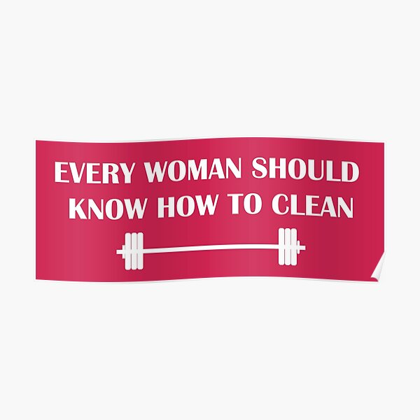 Every Woman Should Know How to Clean Poster