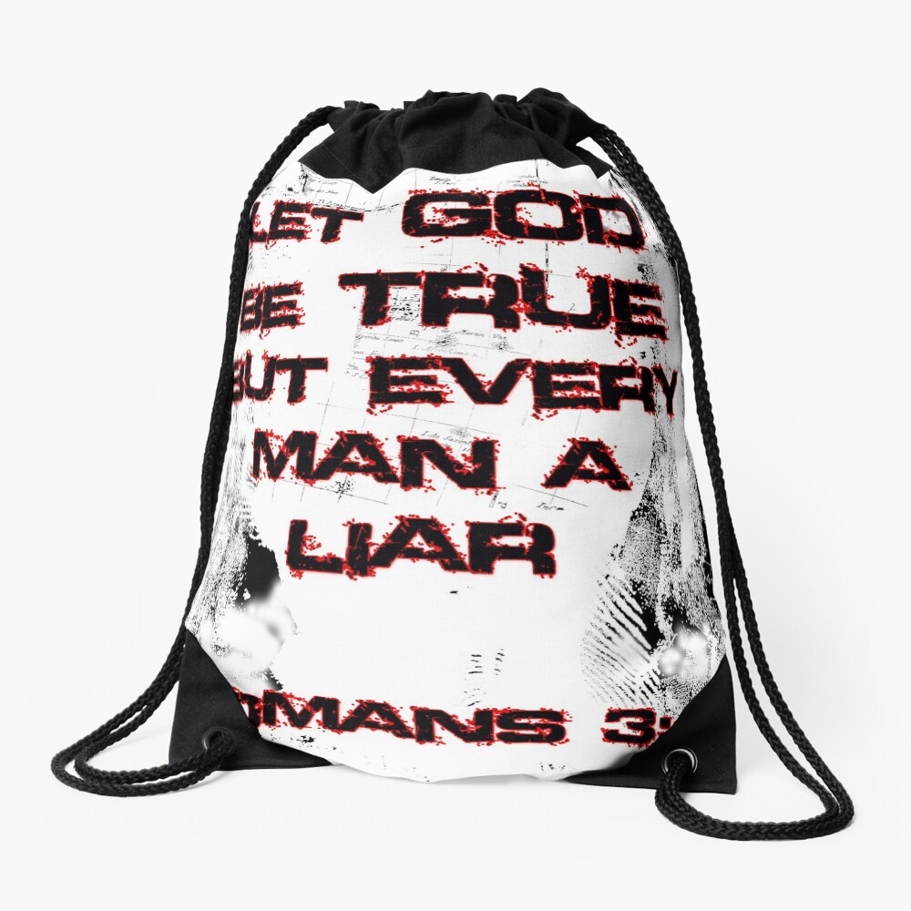 Let God Be True, But Every Man A Lie Drawstring Bag